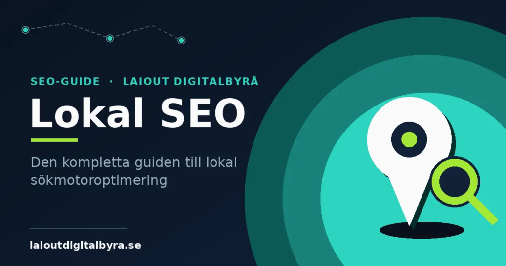 Illustration med en vit kartnål och ett förstoringsglas mot en mörk turkos bakgrund, med texten 'Lokal SEO – Den kompletta guiden till lokal sökmotoroptimering' från Laiout Digitalbyrå